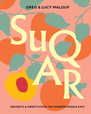 SUQAR: Desserts and Sweets from the Modern Middle East - Malouf, Greg, and Malouf, Lucy