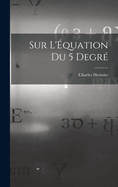 Sur L'quation du 5 Degr