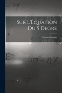 Sur L'Equation Du 5 Degre