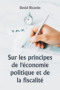 Sur les principes de l'conomie politique et de la fiscalit