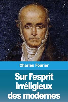 Sur l'esprit irrligieux des modernes - Fourier, Charles