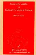 Sureshvara's Vartika on Yajnavalkya-Maitreyi Dialogue: Brhadaranyakopanisad 2.4 and 4.5