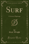 Surf: A Summer Pilgrimage (Classic Reprint)