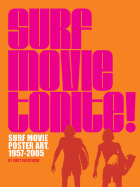 Surf Movie Tonite!: Surf Movie Poster Art, 1957-2005