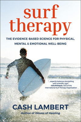 Surf Therapy: The Evidence-Based Science for Physical, Mental & Emotional Well-Being - Lambert, Cash