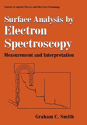 Surface Analysis by Electron Spectroscopy: Measurement and Interpretation - Smith, Graham C