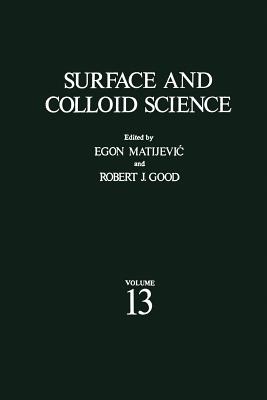 Surface and Colloid Science: Volume 13 - Matijevic, Egon (Editor)