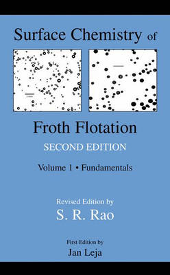 Surface Chemistry of Froth Flotation: Volume 1: Fundamentals - Rao, S Ramachandra