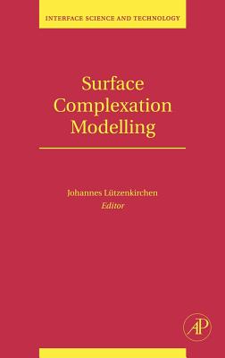 Surface Complexation Modelling: Volume 11 - Lutzenkirchen, Johannes (Editor)