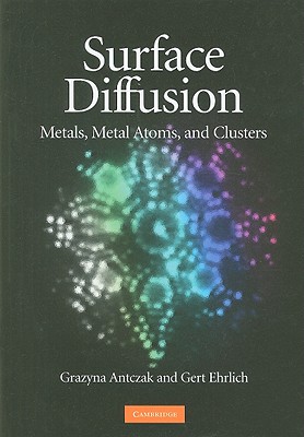 Surface Diffusion: Metals, Metal Atoms, and Clusters - Antczak, Grazyna, and Ehrlich, Gert