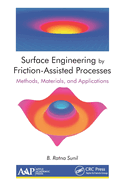 Surface Engineering by Friction-Assisted Processes: Methods, Materials, and Applications