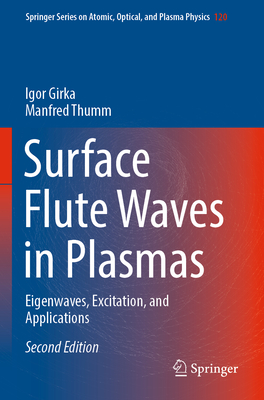 Surface Flute Waves in Plasmas: Eigenwaves, Excitation, and Applications - Girka, Igor, and Thumm, Manfred