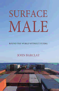 Surface Male: Round the World Without Flying