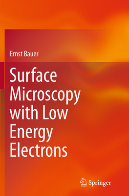 Surface Microscopy with Low Energy Electrons - Bauer, Ernst