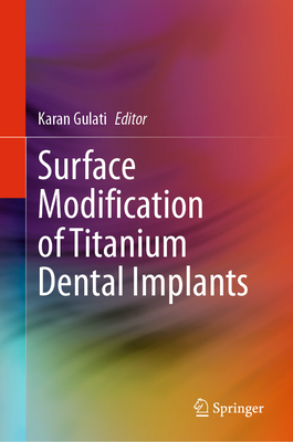 Surface Modification of Titanium Dental Implants - Gulati, Karan (Editor)