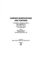 Surface Modifications and Coatings: Proceedings of an International Conference Held in Conjunction with ASM's Materials Week '85, Toronto, Ontario, Canada 14-17 October 1985