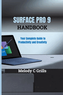 Surface Pro 9 Handbook: Your Complete Guide to Productivity and Creativity