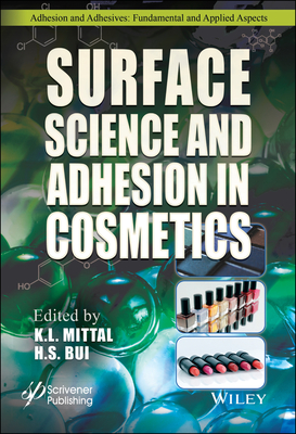 Surface Science and Adhesion in Cosmetics - Mittal, K L (Editor), and Bui, H S (Editor)