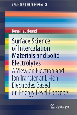 Surface Science of Intercalation Materials and Solid Electrolytes: A View on Electron and Ion Transfer at Li-Ion Electrodes Based on Energy Level Concepts - Hausbrand, Ren