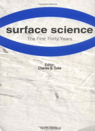 Surface Science: The First Thirty Years - Duke, C B (Editor)