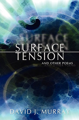 Surface Tension and Other Poems - Murray, David J