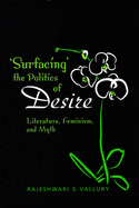 Surfacing the Politics of Desire: Literature, Feminism and Myth