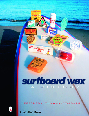Surfboard Wax: A History - Wagner, Jefferson Zuma Jay