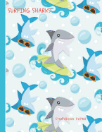 Surfing Sharks Storybook Paper: School Teachers, Pre-K, Kindergarten, First and Second Grade Students, Creative Journal, Primary Write and Draw Notebook, 100 Pages 8.5" X 11"