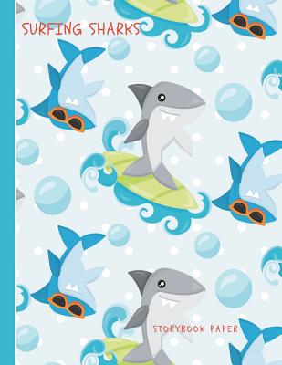 Surfing Sharks Storybook Paper: School Teachers, Pre-K, Kindergarten, First and Second Grade Students, Creative Journal, Primary Write and Draw Notebook, 100 Pages 8.5" X 11" - Slo Treasures