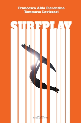 Surfplay: Il migliore ? quello che si diverte di pi? - Lavizzari, Tommaso, and Bacilieri, Paolo (Illustrator), and Fiorentino, Francesco Aldo