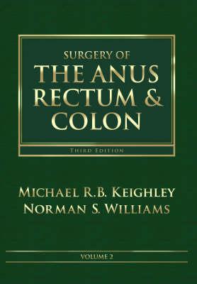 Surgery of the Anus, Rectum and Colon, 2- Volume Set - Keighley, Michael R B, MS, Frcs, and Williams, Norman S, MS, Frcs