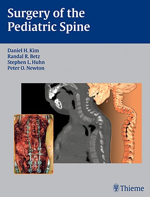 Surgery of the Pediatric Spine - Kim, Daniel H (Editor), and Betz, Randal R (Editor), and Huhn, Stephen L (Editor)