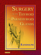 Surgery of the Thyroid and Parathyroid Glands - Randolph, Gregory W