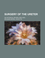 Surgery of the Ureter: An Historical Review (1585-1905)