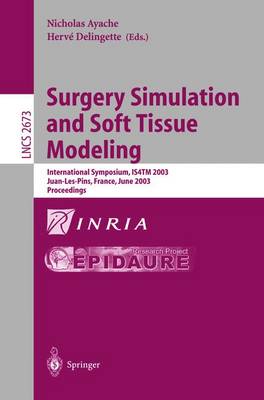 Surgery Simulation and Soft Tissue Modeling: International Symposium, Is4tm 2003. Juan-Les-Pins, France, June 12-13, 2003, Proceedings - Ayache, Nicholas (Editor), and Delingette, Herv (Editor)