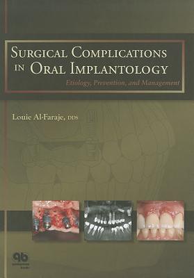 Surgical Complications in Oral Implantology: Etiology, Prevention, and Management - Al-Faraje, Louie