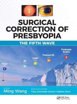 Surgical Correction of Presbyopia: The Fifth Wave - Wang, Ming, M.D., Ph.D.