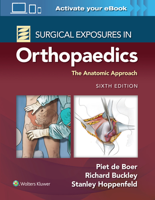 Surgical Exposures in Orthopaedics: The Anatomic Approach - de Boer, Piet, Dr., MD, and Buckley, Richard, MD, and Hoppenfeld, Stanley