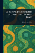Surgical Instruments in Greek and Roman Times