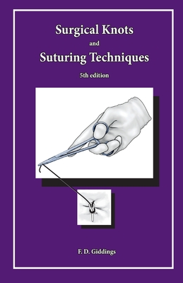 Surgical Knots and Suturing Techniques - Giddings, Fd