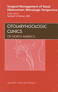 Surgical Management of Nasal Obstruction: Rhinologic Perspective, an Issue of Otolaryngologic Clinics: Volume 42-2