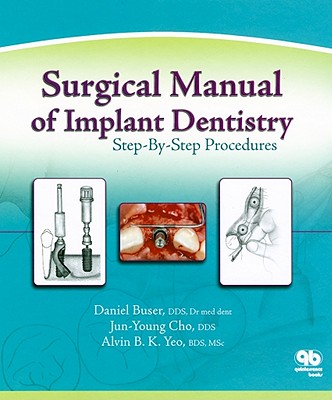 Surgical Manual of Implant Dentistry: Step-By-Step Procedures - Buser, Daniel, and Cho, Jun-Young, and Yeo, Alvin B K