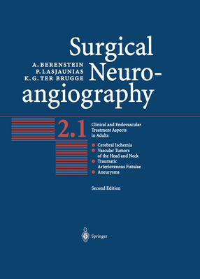 Surgical Neuroangiography: Vol.2: Clinical and Endovascular Treatment Aspects in Adults - Berenstein, Alejandro, and Lasjaunias, Pierre, and Brugge, Karel G