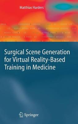 Surgical Scene Generation for Virtual Reality-Based Training in Medicine - Harders, Matthias