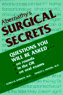 Surgical Secrets: Questions You Will be Asked on Rounds, in the Operating Room and on Oral Examinations