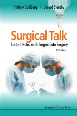 Surgical Talk: Lecture Notes in Undergraduate Surgery (3rd Edition) - Goldberg Obe, Andrew J, and Stansby, Gerard