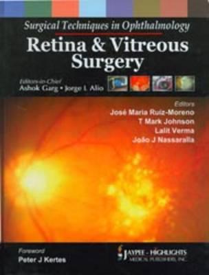 Surgical Techniques in Ophthalmology: Retina and Vitreous Surgery - Garg, Ashok, and Alio, Jorge L