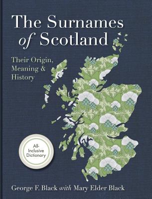 Surnames of Scotland: Their Origin, Meaning and History - Black, George F