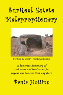 Surreal Estate Malaproptionary: A Humorous Real Estate Dictionary