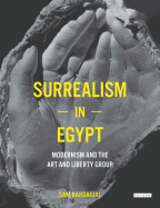 Surrealism in Egypt: Modernism and the Art and Liberty Group